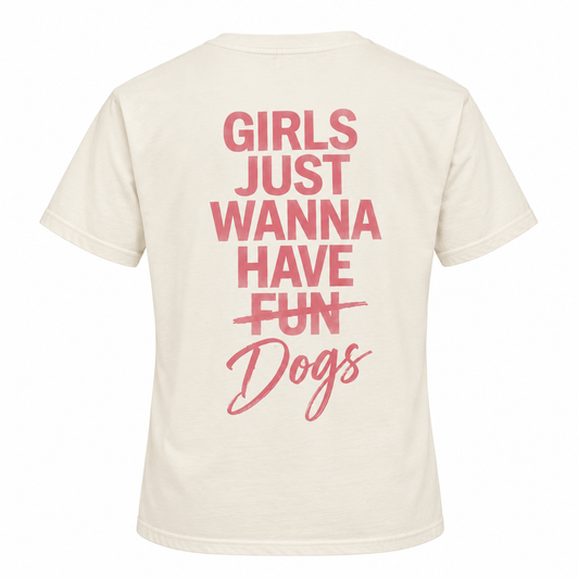 Majica z napisom Girls Just Wanna Have ( Fun) Dogs